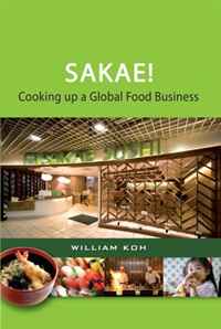 William KOH - «SAKAE! Cooking up a Global Food Business»