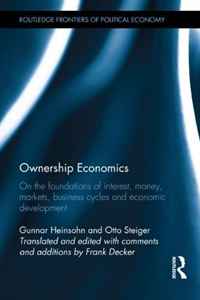 Ownership Economics: On the Foundations of Interest, Money, Markets, Business Cycles and Economic Development (Routledge Frontiers of Political Economy)