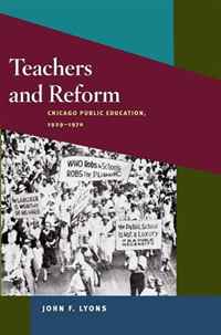Teachers and Reform: Chicago Public Education, 1929-70 (Working Class in American History)