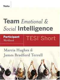 Marcia Hughes, James Bradford Terrell - «Team Emotional and Social Intelligence (TESI Short) Participant Workbook»
