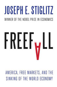 Joseph E. Stiglitz - «Freefall: America, Free Markets, and the Sinking of the World Economy»