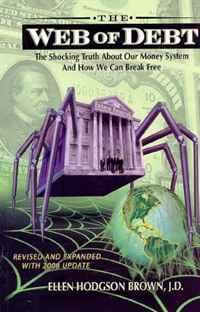 Ellen Hodgson Brown - «Web of Debt: The Shocking Truth About Our Money System and How We Can Break Free»