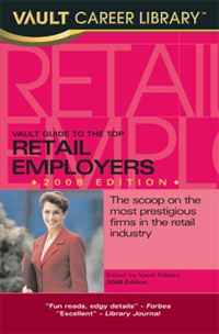 Vault Guide to the Top Retail Employers, 2nd Edition (Vault Guide to the Top Retail Employers)