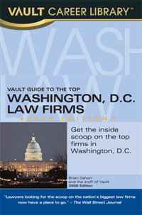 Vault Guide to the Top Washington DC Law Firms, 2008 Edition (Vault Career Library)