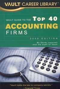 Vault Guide to the Top 40 Accounting Firms, 5th Edition (Vault Career Library)