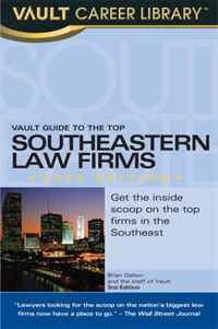Vault Guide to the Top Southeastern Law Firms, 3rd Edition