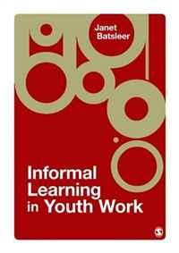 Janet R Batsleer - «Informal Learning in Youth Work»