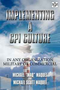 MAQ and Mike Maquet - «Implementing a CPI Culture: For any Organization, Military or Commercial»
