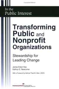 Transforming Public and Nonprofit Organizations: Stewardship for Leading Change