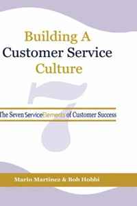 Building a Customer Service Culture: The Seven ServiceElements of Customer Success (HC)