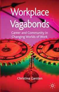 Workplace Vagabonds: Career and Community in Changing Worlds of Work