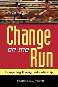 Michael Kay - «Change on the Run : Competing through e-Leadership»