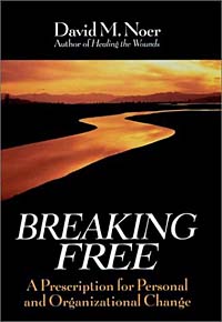 David M. Noer - «Breaking Free : A Prescription for Personal and Organizational Change (Jossey-Bass Business & Management Series)»
