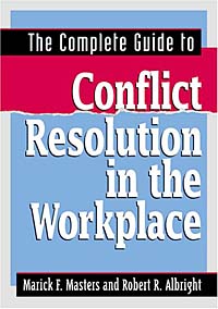 Marick F. Masters, Robert R. Albright - «The Complete Guide to Conflict Resolution in the Workplace»