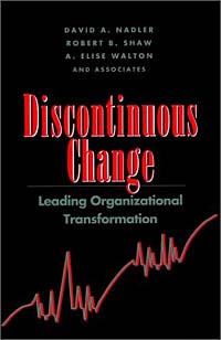 Discontinuous Change : Leading Organizational Transformation (Jossey-Bass Management)