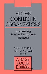 Hidden Conflict in Organizations: Uncovering-Behind-The-Scenes Disputes (SAGE FOCUS EDITIONS)