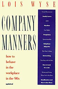 Lois Wyse - «Company Manners: How to Behave in the Workplace in the 90s»