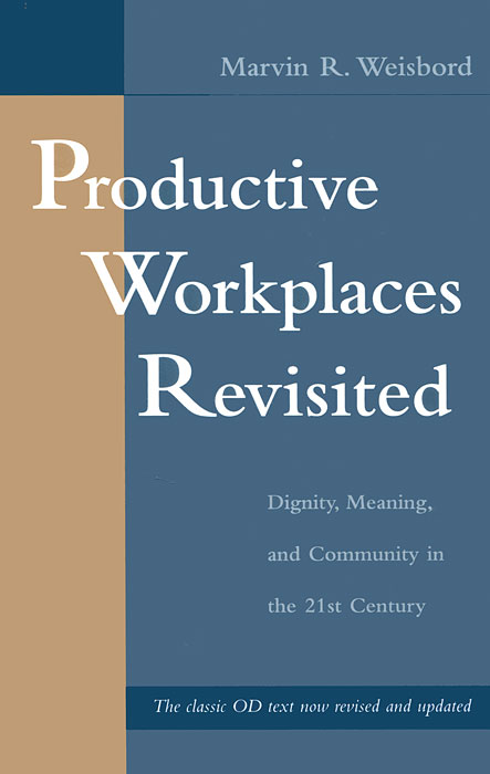 Productive Workplaces Revisited: Dignity, Meaning, and Community in the 21st Century