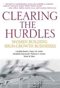 Candida G. Brush, Nancy M. Carter, Elizabeth Gatewood, Patricia G. Greene, Myra M. Hart - «Clearing the Hurdles: Women Building High-Growth Businesses»