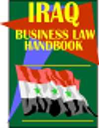 USA International Business Publications, Ibp USA - «Iraq Business Law Handbook»