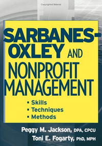Peggy M. Jackson, Toni E. Fogarty - «Sarbanes-Oxley and Nonprofit Management: Skills, Techniques, and Methods»