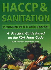 Douglas Robert Brown, Lora Arduser - «HACCP & Sanitation in Restaurants and Food Service Operations: A Practical Guide Based on the USDA Food Code With Companion CD-ROM»