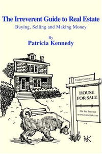 The Irreverent Guide to Real Estate: Buying, Selling and Making Money