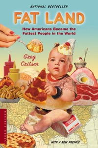 Greg Critser - «Fat Land: How Americans Became the Fattest People in the World»
