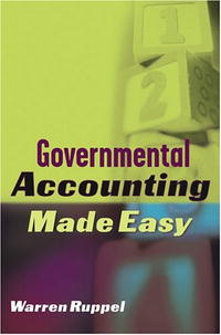 Warren Ruppel - «Governmental Accounting Made Easy»