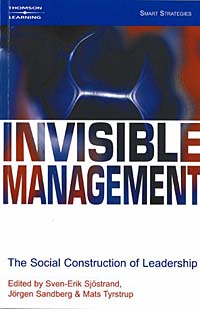 Sven-Erik Sjostrand - «Invisible Management: The Social Construction of Leadership»