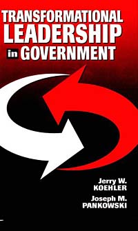 Jerry W. Koehler, Joseph M. Pankowski - «Transformational Leadership in Government»