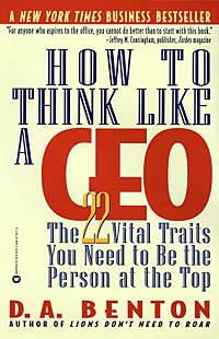 D. A. Benton - «How to Think Like a CEO: The 22 Vital Traits You Need to Be the Person at the Top»