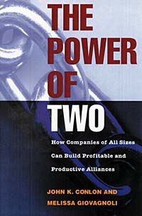 John K. Conlon, Melissa Giovagnoli - «The Power of Two: How Companies of All Sizes Can Build Alliance Networks That Generate Business Opportunities»