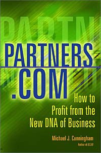 Michael J. Cunningham - «Partners.Com: How to Profit from the New DNA of Business»