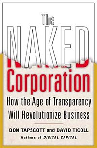 Don Tapscott, David Ticoll - «The Naked Corporation: How the Age of Transparency Will Revolutionize Business»