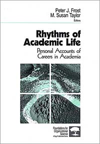 Rhythms of Academic Life: Personal Accounts of Careers in Academia (Foundations for Organizational Science)