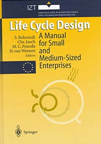 Siegfried Behrendt, Christiner) Jasch, Maria Constanca Peneda, Hans Van Weenen - «Life Cycle Design: A Manual for Small and Medium-Sized Enterprises»