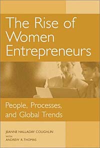 Andrew R. Thomas, Jeanne Halladay Coughlin - «The Rise of Women Entrepreneurs: People, Processes, and Global Trends»