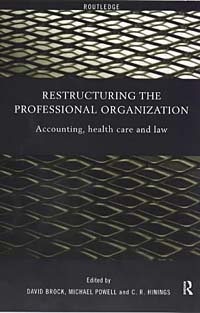 Restructuring the Professional Organisation: Accounting, Health Care and Law