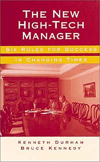 The New High-Tech Manager: Six Rules for Success in Changing Times (Artech House Technology Management and Professional Development Library)