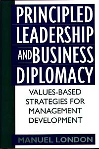 Principled Leadership and Business Diplomacy : Values-Based Strategies for Management Development