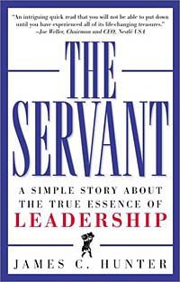 James C. Hunter - «The Servant: A Simple Story About the True Essence of Leadership»