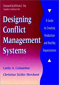 Designing Conflict Management Systems : A Guide to Creating Productive and Healthy Organizations (Jossey-Bass Conflict Resolution Series)