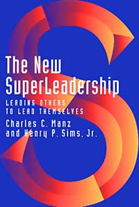 Charles C. Manz, Henry P. Sims, Henry P., Jr. Sims - «The New SuperLeadership: Leading Others to Lead Themselves»