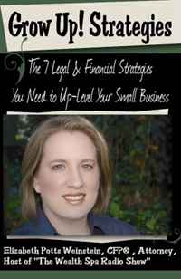 Grow Up! Strategies: The 7 Legal & Financial Strategies You Need to Up-Level Your Small Business