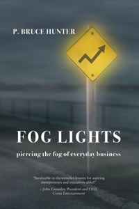 Fog Lights: Piercing the Fog of Everyday Business