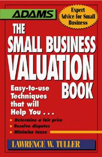 Lawrence W. Tuller - «The Small Business Valuation Book (Adams Expert Advice for Small Business)»
