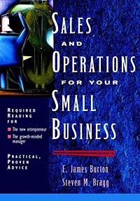 Steven M. Bragg, E. James Burton - «Sales and Operations for Your Small Business»