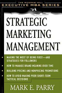 Mark E. Parry - «Strategic Marketing Management: A Means-End Approach»
