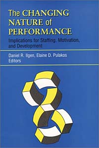 The Changing Nature of Performance : Implications for Staffing, Motivation, and Development (J-B SIOP Frontiers Series)